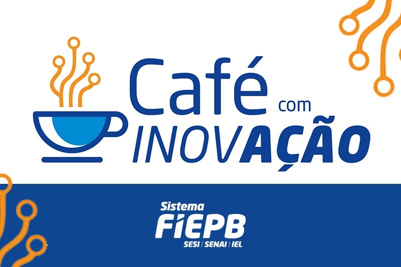 FIEPB promove evento com oportunidades de inovação e acesso ao crédito para industriais paraibanos